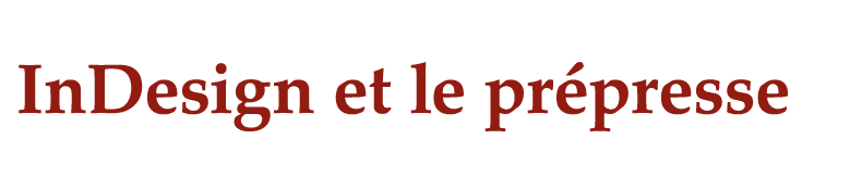 InDesign et le prépresse