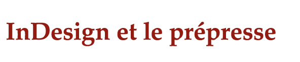 InDesign et le prépresse