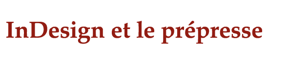 InDesign et le prépresse